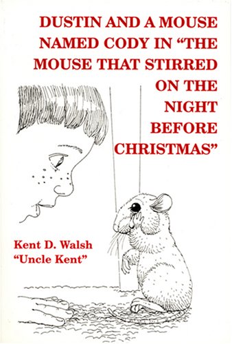 Imagen de archivo de Dustin and a Mouse Named Cody: In The Mouse That Stirred on the Night Before Christmas a la venta por Goodwill Books