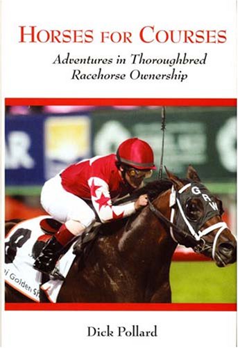 Imagen de archivo de Horses for Courses: Adventures in Thoroughbred Racehorse Ownership a la venta por Dogtales