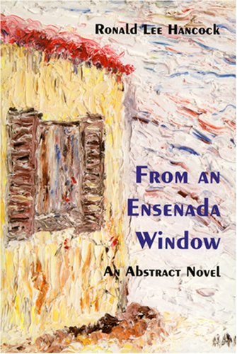 Stock image for From an Ensenada Window: An Abstract Novel for sale by Affinity Books