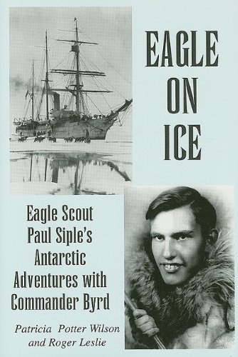 Beispielbild fr Eagle on Ice: Eagle Scout Paul Siple's Antarctic Adventures with Commander Byrd zum Verkauf von Front Cover Books