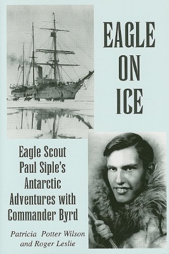 Stock image for Eagle on Ice: Eagle Scout Paul Siple's Antarctic Adventures with Commander Byrd for sale by HPB-Diamond