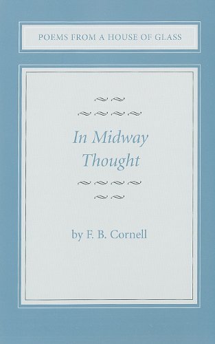 Beispielbild fr Poems from a House of Glass: Volume II, 'In Midway Thought' zum Verkauf von Bluff Books