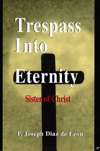 Beispielbild fr Trespass Into Eternity: Sister of Christ zum Verkauf von Bookmans