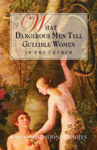 9780533163731: What Dangerous Men Tell Gullible Women in the Church