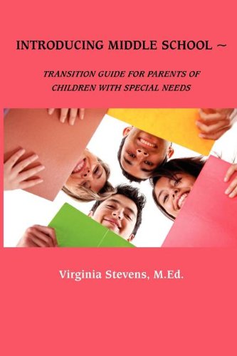 Introducing Middle School: A Transition Guide for Parents of Children with Special Needs (9780533163779) by Stevens, Virginia