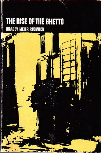 The rise of the ghetto, (A Wadsworth series: explorations in the Black experience) (9780534000233) by Bracey, John H