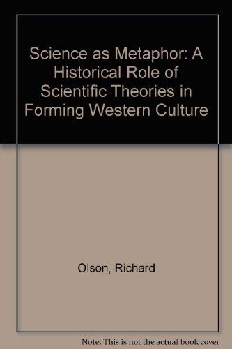 Stock image for Science As Metaphor : The Historical Role of Scientific Theories in Forming Western Culture for sale by Better World Books: West