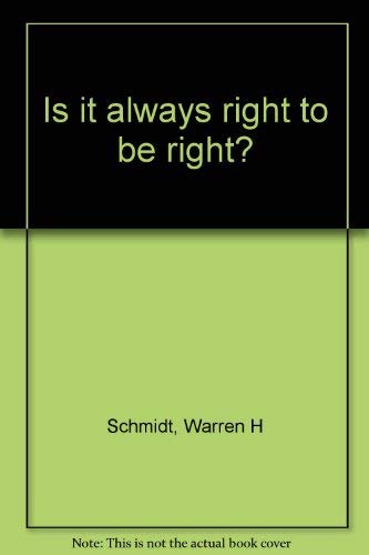 Stock image for Is It Always Right to Be Right? for sale by Better World Books