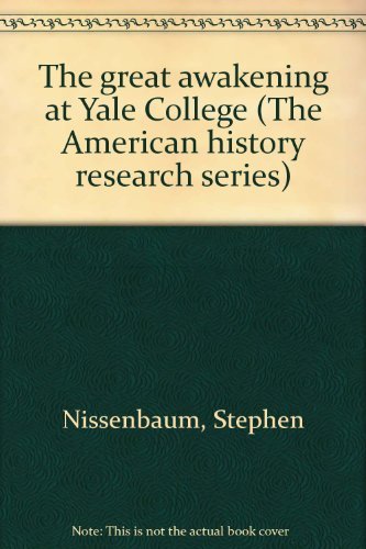 The great awakening at Yale College (The American history research series) (9780534001018) by Nissenbaum, Stephen