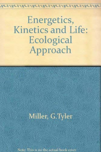 Imagen de archivo de Energetics, Kinetics, and Life : An Ecological Approach a la venta por Better World Books