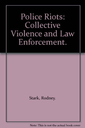 Police Riots: Collective Violence and Law Enforcement. (9780534001803) by Rodney Stark