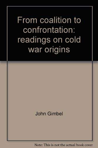 Beispielbild fr From Coalition to Confrontation : Readings on Cold War Origins zum Verkauf von Better World Books