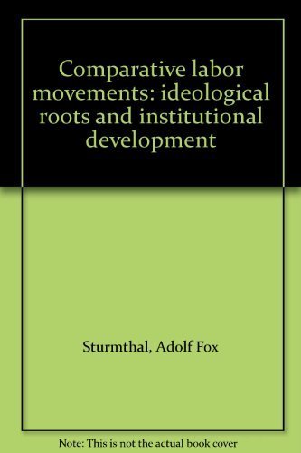 Imagen de archivo de Comparative Labor Movements : Ideological Roots and Institutional Development a la venta por Better World Books