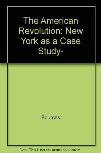 Beispielbild fr The American Revolution : New York As a Case Study zum Verkauf von Better World Books