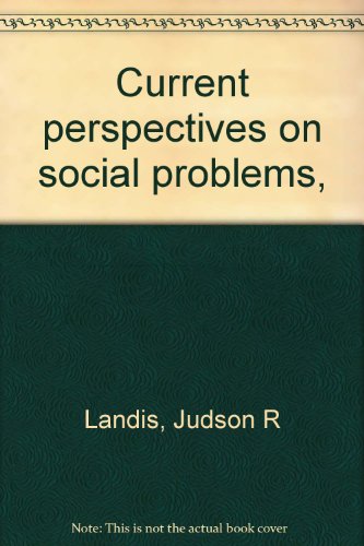 Current perspectives on social problems, (9780534002893) by Landis, Judson R., Editor