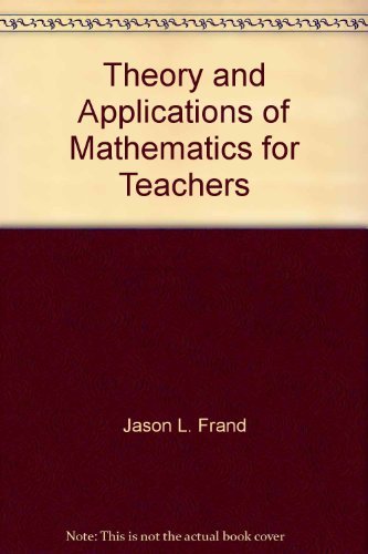 9780534003289: Theory and applications of mathematics for teachers