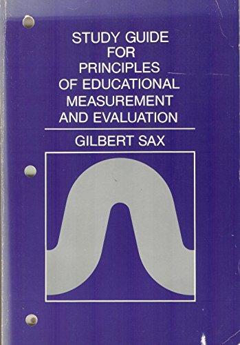 Study Guide for Principals of Educational Measurement and Evaluation (9780534003845) by Sax