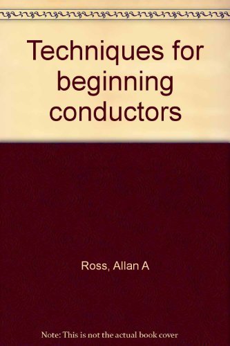 TECHNIQUES FOR BEGINNING CONDUCTORS