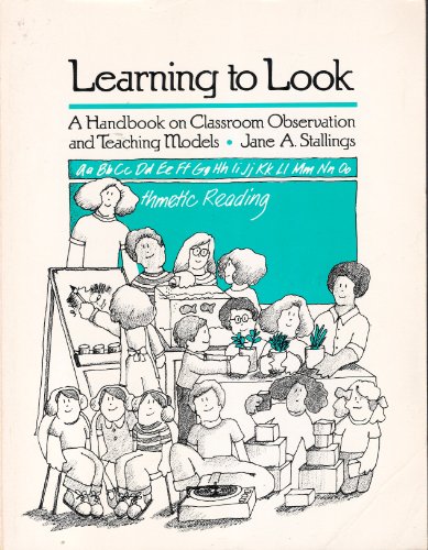 9780534005221: Learning to look: A handbook on classroom observation and teaching models (Wadsworth series in curriculum and instruction)
