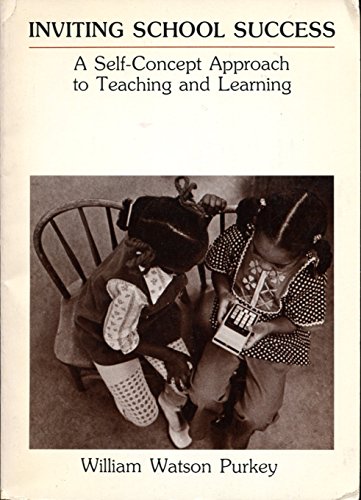Stock image for Inviting School Success: A Self-Concept Approach to Teaching and Learning for sale by ThriftBooks-Dallas