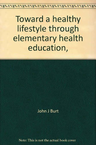 Beispielbild fr Toward a Healthy Lifestyle : Through Elementary Health Education zum Verkauf von Better World Books