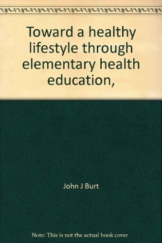 Imagen de archivo de Toward a Healthy Lifestyle : Through Elementary Health Education a la venta por Better World Books