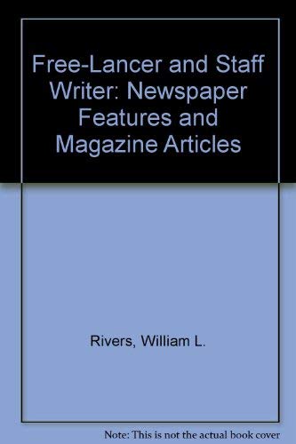 Stock image for Free-Lancer and Staff Writer : Newspaper Features and Magazine Articles for sale by Better World Books
