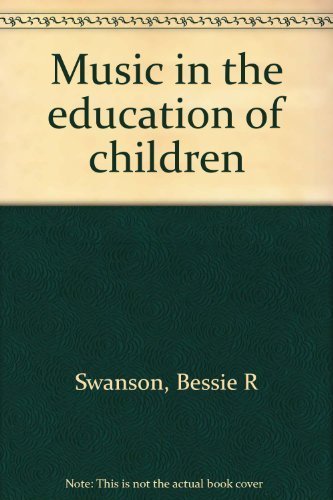 9780534008802: Music in the education of children [Hardcover] by Swanson, Bessie R