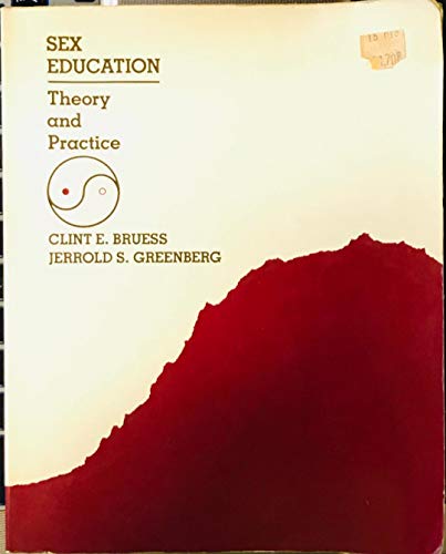 Sex education, theory and practice (9780534008994) by Bruess, Clint E