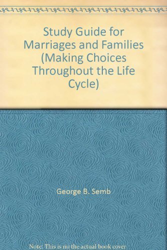 Stock image for STUDY GUIDE for MARRIAGES and FAMILIES, Making Choices Throughout the LIFE CYCLE * for sale by L. Michael