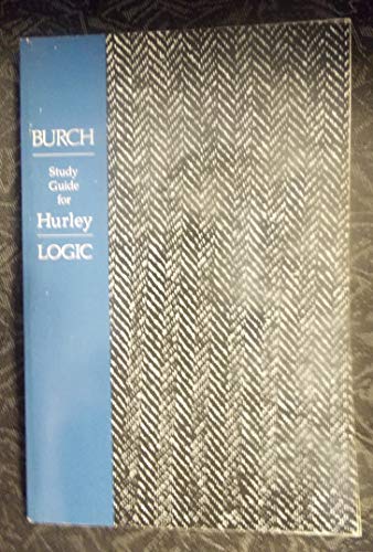 A Study Guide for Hurley's Concise Introduction to Logic (9780534011215) by Robert W. Burch