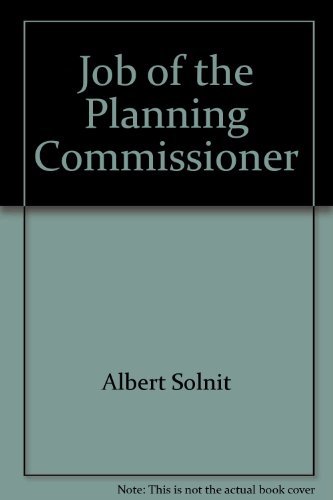 The job of the planning commissioner (The Wadsworth series in continuing education) (9780534011413) by Solnit, Albert