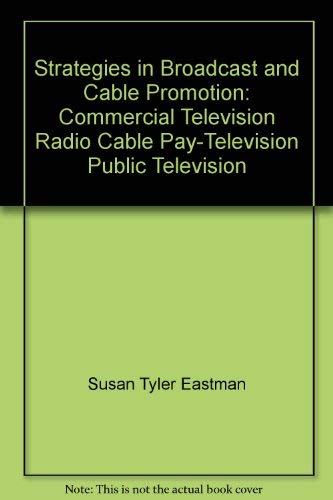 9780534011567: Strategies in broadcast and cable promotion: Commercial television, radio, cable, pay-television, public television (Wadsworth series in mass communication)
