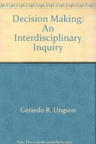 Decision making: An interdisciplinary inquiry (9780534011611) by Gerardo R. Ungson