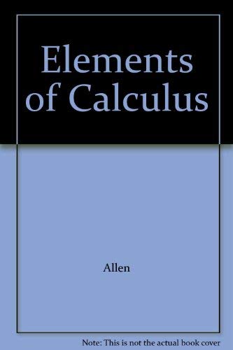 Elements of calculus (9780534011888) by Allen, G. Don