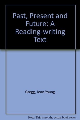 Stock image for Past, Present, and Future : A Reading-Writing Text for sale by Better World Books: West