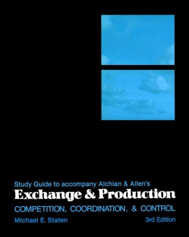 Exchange and Production (Study Guide) (9780534013219) by Alchain, Armen A.; Allen, William R.