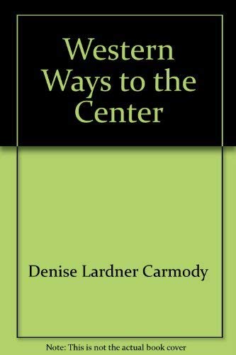 Imagen de archivo de Western Ways to the Center: An Introduction to Religions of the West a la venta por Long Island Book Company