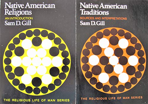 Native American Traditions: Sources and Interpretations (RELIGIOUS LIFE OF MAN) (9780534013745) by Gill, Sam D.