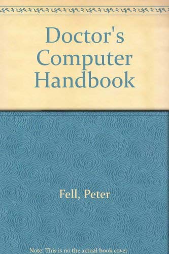 The doctor's computer handbook (9780534027247) by Fell, Peter J