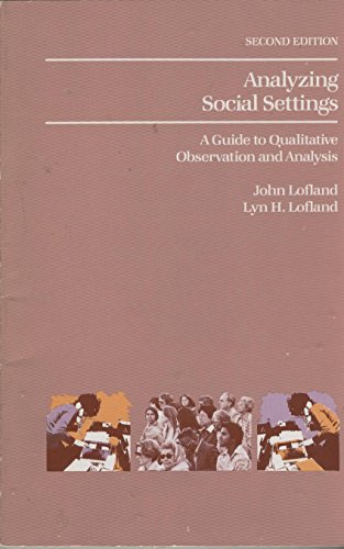 

Analyzing Social Settings: A Guide to Qualitative Observation and Analysis