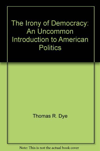 9780534028473: The irony of democracy: An uncommon introduction to American politics