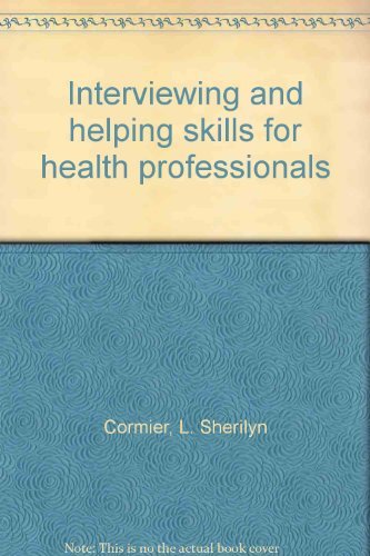 Interviewing and helping skills for health professionals (9780534028497) by Cormier, L. Sherilyn