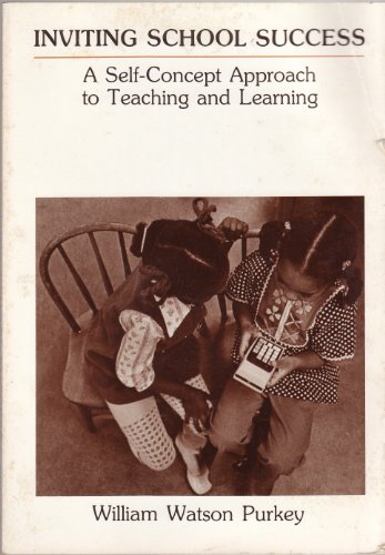 Stock image for Inviting School Success : A Self-Concept Approach to Teaching and Learning for sale by Better World Books
