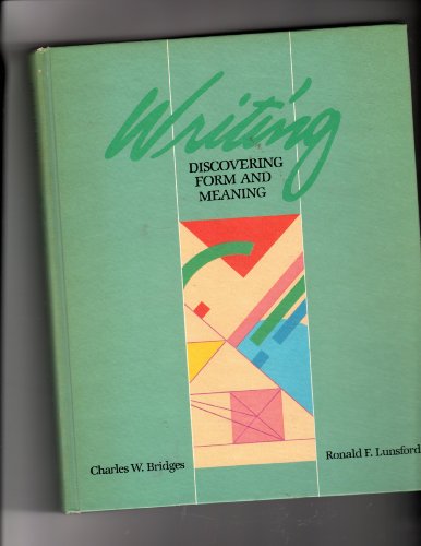 Writing--Discovering Form and Meaning (9780534029982) by Ronald F. Lunsford. Charles W. Bridges