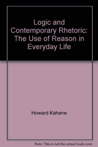 9780534031886: Logic and contemporary rhetoric: The use of reason in everyday life