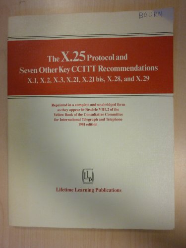 Stock image for The X.25 Protocol and Seven Other Key Ccitt Recommendations, X.1, X.2, X.3, X.21 Bis, X.28, and X.29 for sale by Vashon Island Books