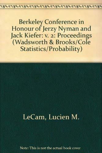 Proceedings of the Berkeley Conference in Honor of Jerzy Neyman and Jack Keifer (WADSWORTH AND BROOKS/COLE STATISTICS/PROBABILITY SERIES) (9780534033576) by Lucien-m-le-cam-richard-a-olshen-with-the-assistance-of-ching-shui-cheng-et-al
