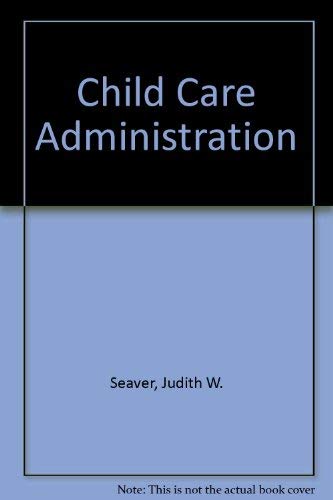Stock image for Child Care Administration for sale by Wonder Book