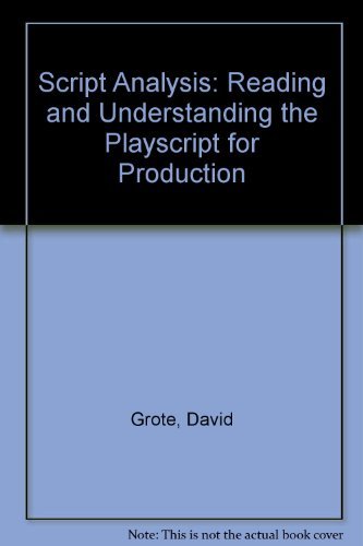 Script Analysis: Reading and Understanding the Playscript for Production - Grote, David